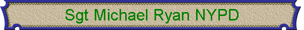 Sgt Michael Ryan NYPD